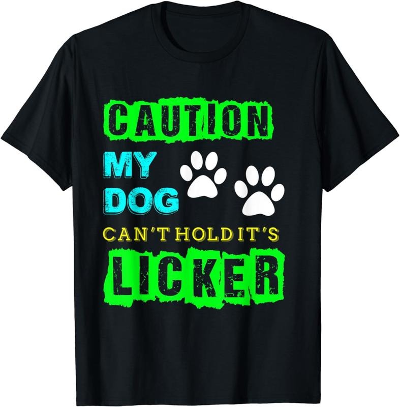[100% Cotton]Caution My Dog Can't Hold It's Licker Funny T-Shirt Hoodie, Sweatshirt | HypeCrazeTee.com