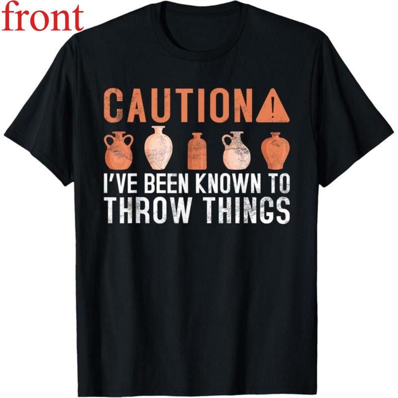 100% Cotton Caution ive been known to throw Things Pottery T-Shirt Round Neck Short Sleeve T-Shirt Women's Men Graphic...