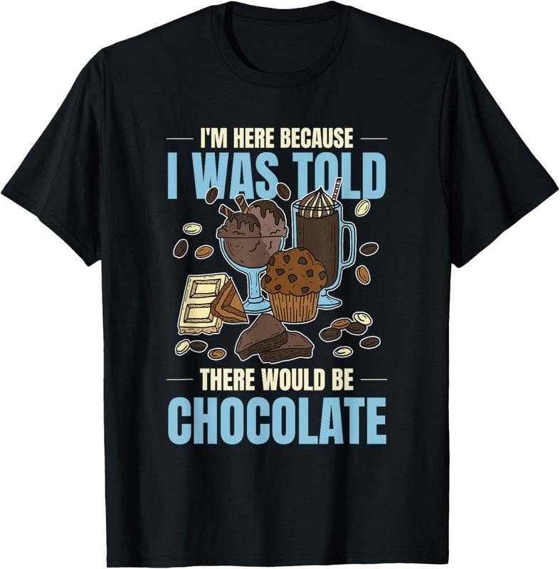100% Cotton Chocolate Lover I Was Told There Would Be Chocolate T-Shirt Hoodie, Sweatshirt | HypeCrazeTee.com