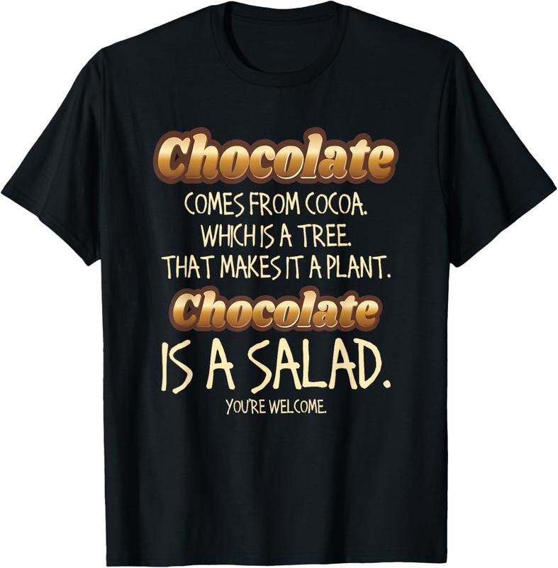 100% Cotton Chocolate Lovers - Chocolate Is A Salad - Sweet Gift Idea T-Shirt Hoodie, Sweatshirt | HypeCrazeTee.com