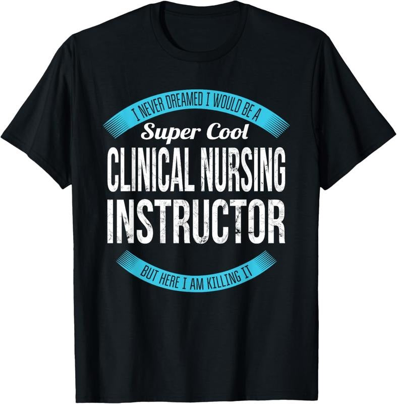 100% Cotton Clinical Nursing Instructor Tee Gifts Funny T-Shirt Hoodie, Sweatshirt | HypeCrazeTee.com