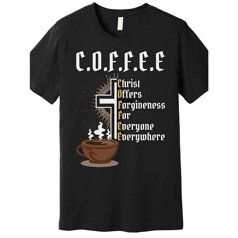 [100% Cotton]Coffee Christ Offers Forgiveness to All, Wherever You Are, Premium T-Shirt Hoodie, Sweatshirt | HypeCrazeTee.com