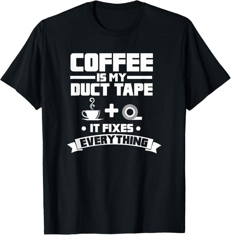 100% Cotton Coffee Is My Duct Tape It Fixes Everything Caffeine T-Shirt Hoodie, Sweatshirt | HypeCrazeTee.com