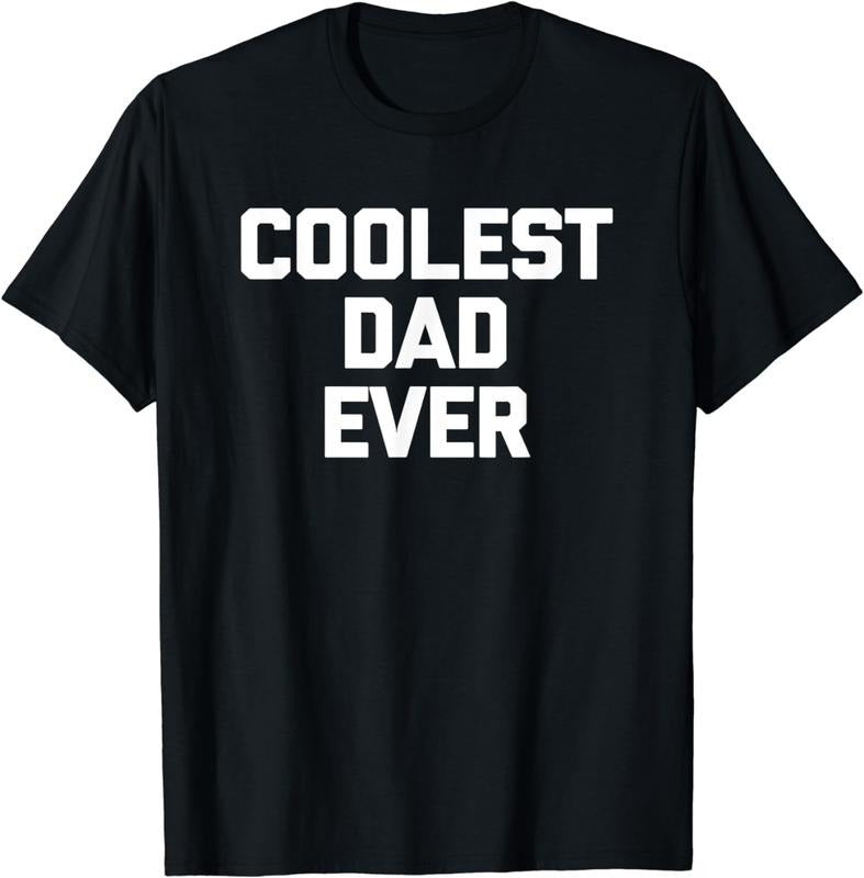 [100% Cotton]Coolest Dad Ever T-Shirt funny saying sarcastic Cool Dad T-Shirt Hoodie, Sweatshirt | HypeCrazeTee.com