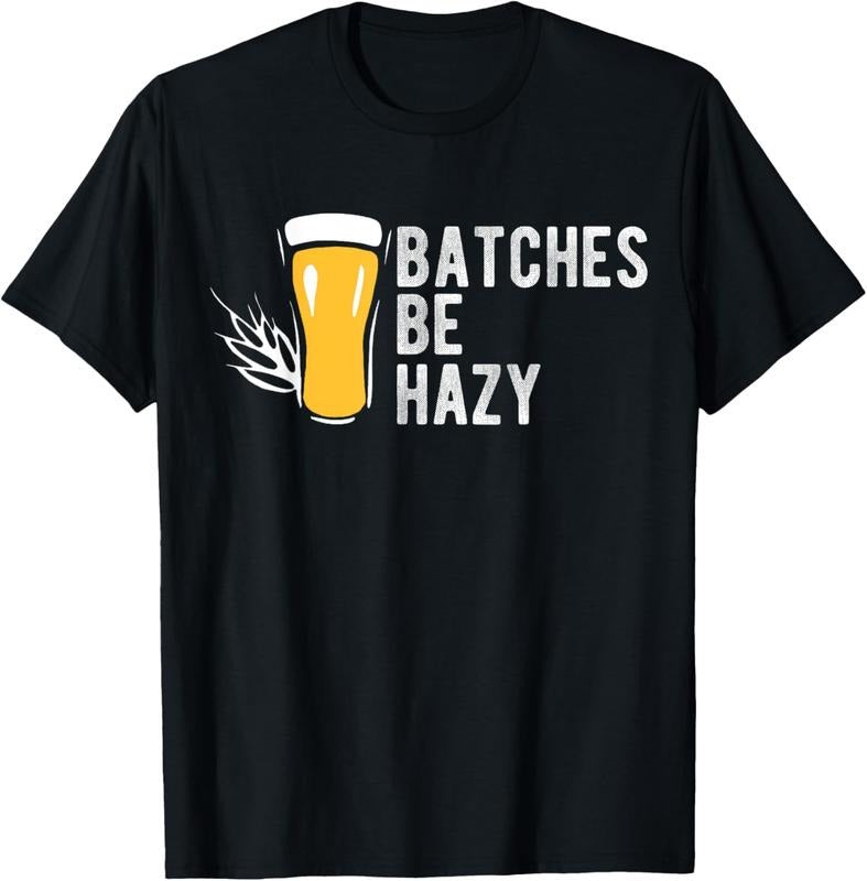 100% Cotton Craft Beer Design Gift Batches Be Hazy For Home Brewing T-Shirt Hoodie, Sweatshirt | HypeCrazeTee.com