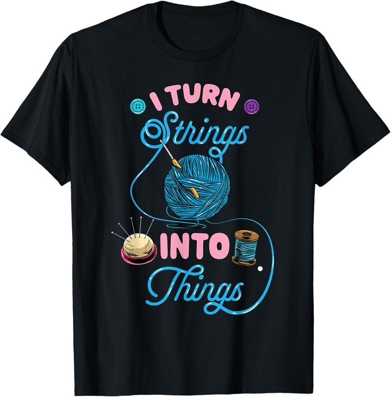 100% Cotton Crochet Lover Gift I Turn Strings into Things Funny Knitting T-Shirt Hoodie, Sweatshirt | HypeCrazeTee.com
