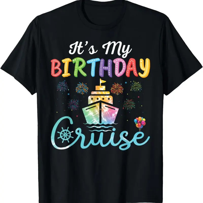[100% Cotton]Cruise Birthday Party Vacation Trip It's My Birthday Cruise T-Shirt Hoodie, Sweatshirt | HypeCrazeTee.com