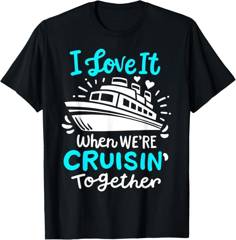 100% Cotton Cruise I Love It When We're Cruisin' Together T-Shirt Hoodie, Sweatshirt | HypeCrazeTee.com