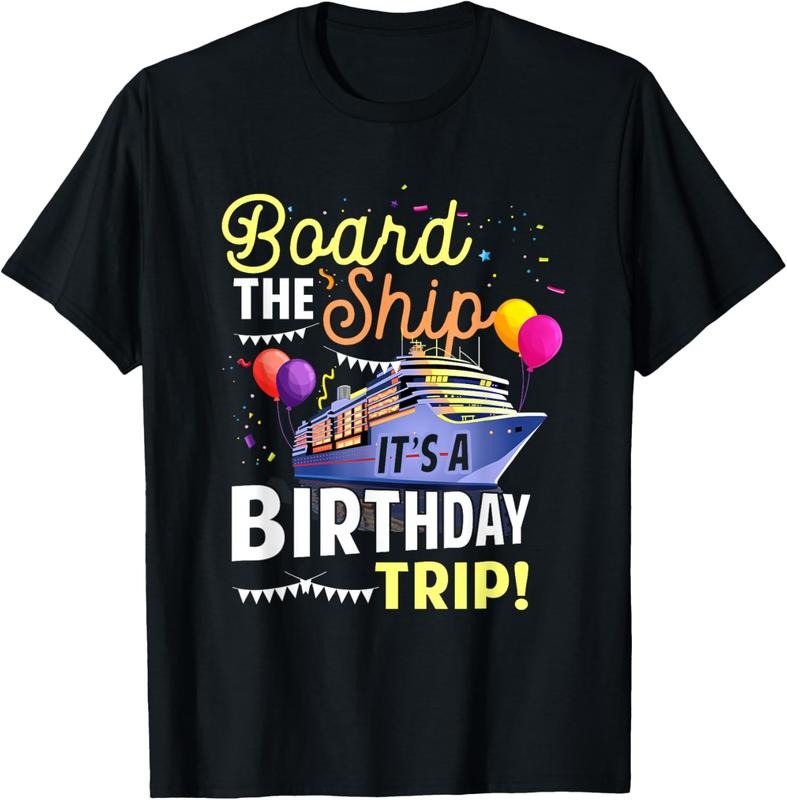 100% Cotton Cruising Board The Ship Its Birthday Trip Vacation Cruise T-Shirt Hoodie, Sweatshirt | HypeCrazeTee.com