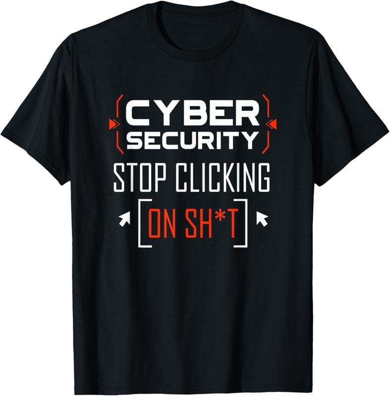 100% Cotton Cybersecurity Shirt Cyber Security Don't Click IT Hacker T-Shirt Hoodie, Sweatshirt | HypeCrazeTee.com