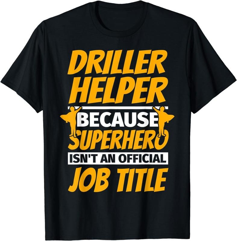[100% Cotton]DRILLER HELPER Funny Humor Gift T-Shirt Hoodie, Sweatshirt | HypeCrazeTee.com