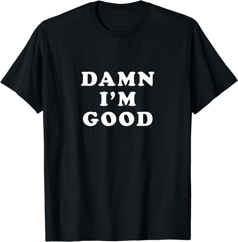 [100% Cotton]Damn I'M Good T-Shirts, Hoodie, Sweatshirt