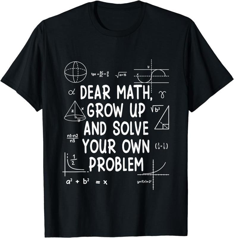 [100% Cotton]Dear Math Grow Up And Solve Your Own Problems funny T-Shirt Hoodie, Sweatshirt | HypeCrazeTee.com