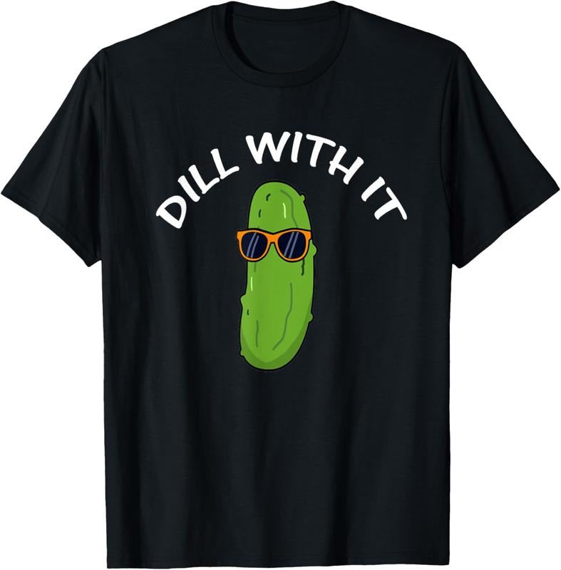 100% Cotton Dill With It Funny Saying Vegetarian Pickle Lovers T-Shirt Hoodie, Sweatshirt | HypeCrazeTee.com