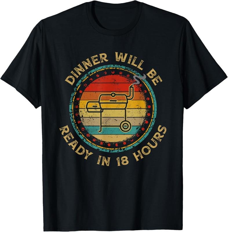 100% Cotton Dinner Will Be Ready In 18 Hours Smoking BBQ Meat Smoker T-Shirt Hoodie, Sweatshirt | HypeCrazeTee.com