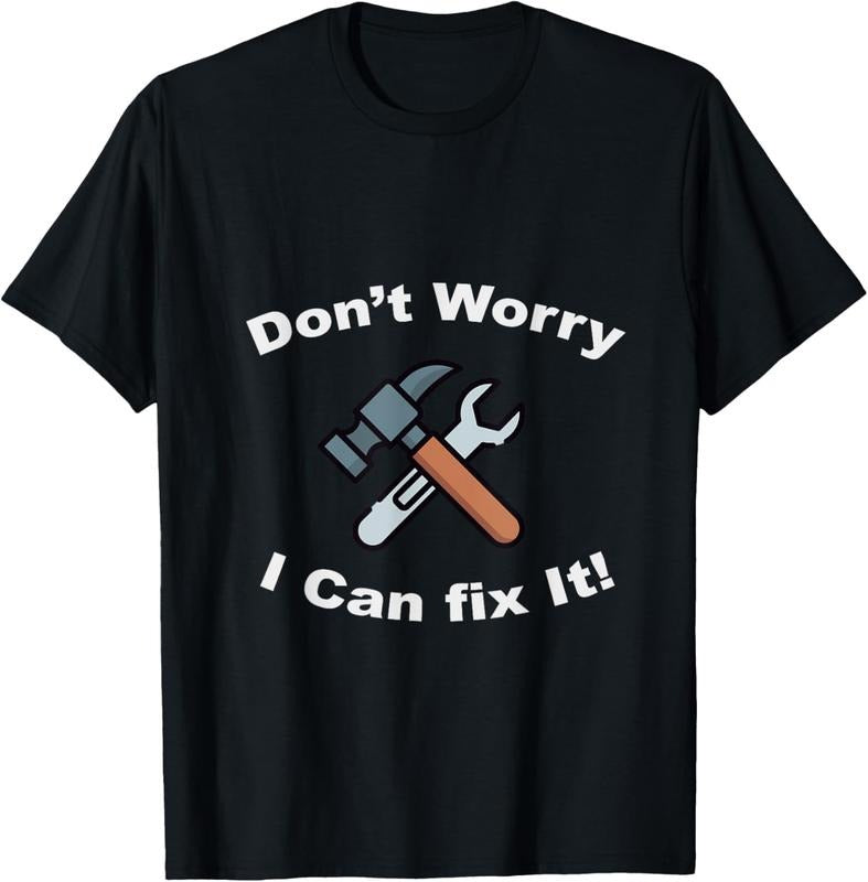 100% Cotton Don't Worry I Can Fix It! T-Shirt - Funny mechanic tshirts T-Shirt Hoodie, Sweatshirt | HypeCrazeTee.com