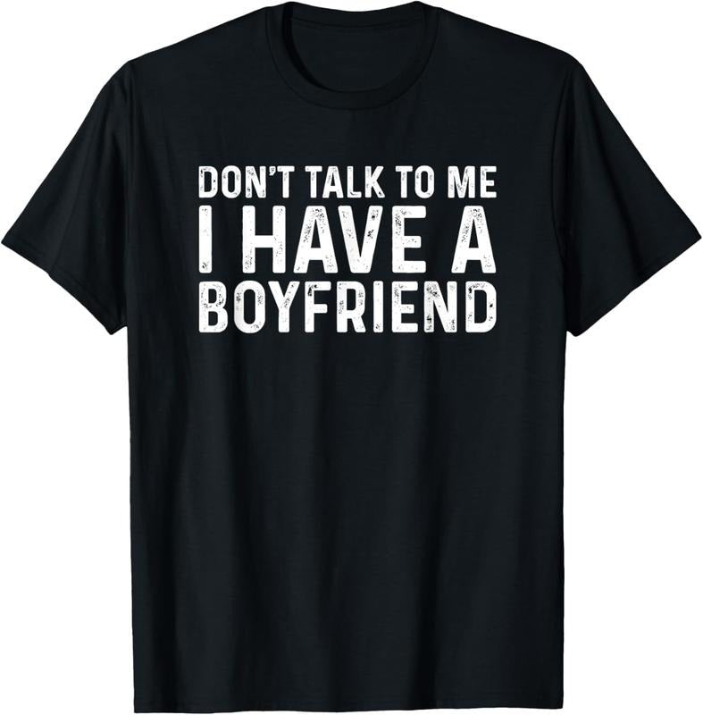 100% Cotton Dont Talk To Me Shirt Dont Talk To Me I Have A Boyfriend T-Shirt Hoodie, Sweatshirt | HypeCrazeTee.com