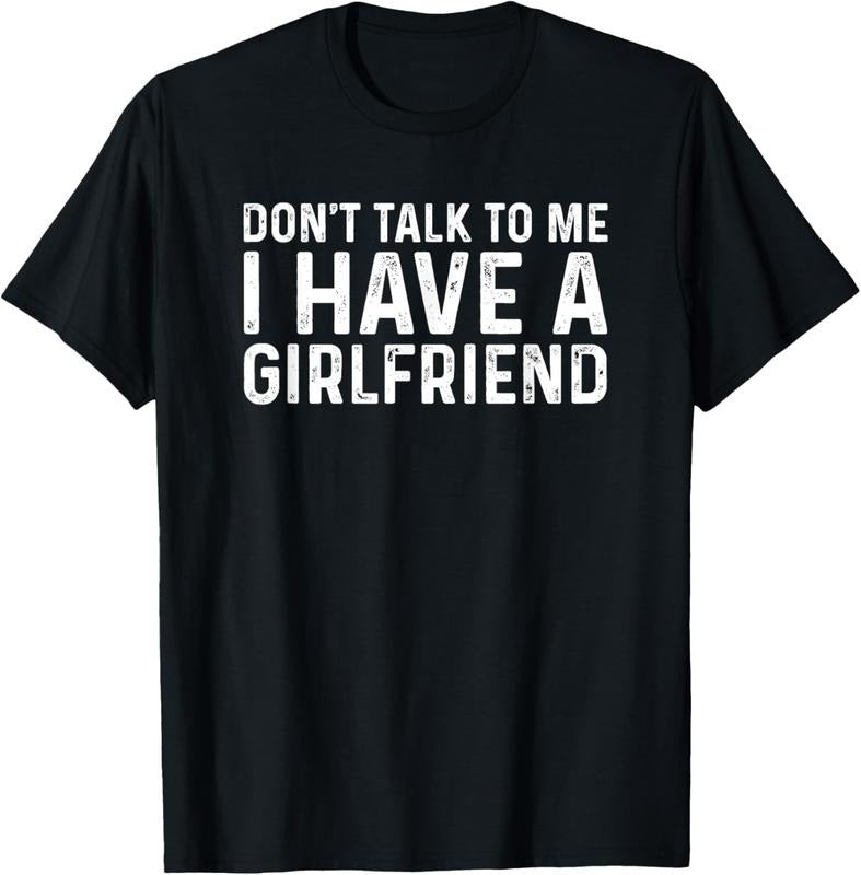 100% Cotton Dont Talk To Me Shirt Dont Talk To Me I Have A Girlfriend T-Shirt Hoodie, Sweatshirt | HypeCrazeTee.com