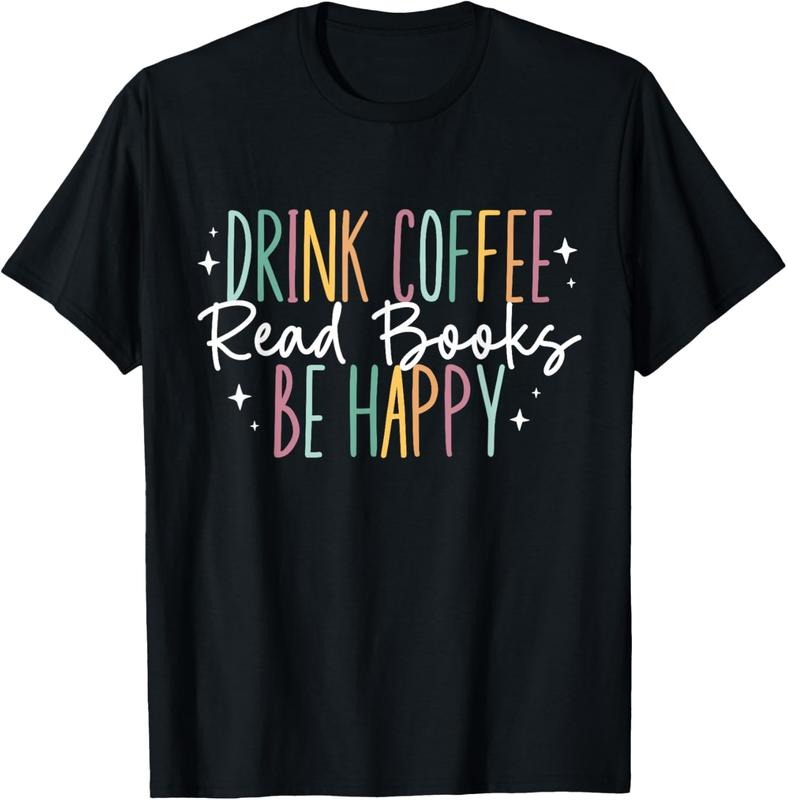 100% Cotton Drink Coffee Read Books Be Happy T-Shirt Hoodie, Sweatshirt | HypeCrazeTee.com