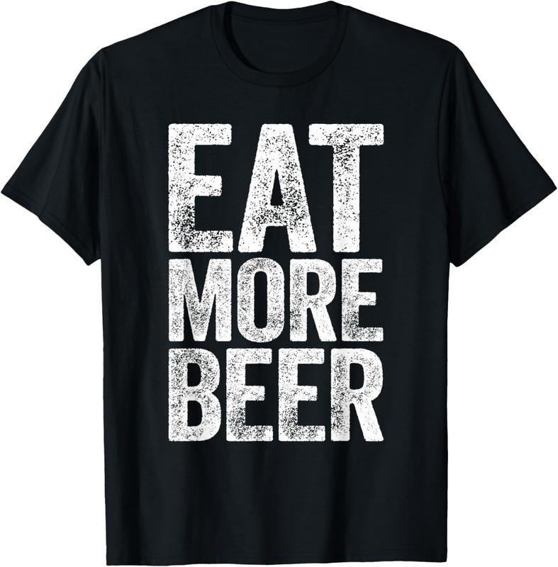 100% Cotton Eat More Beer T-Shirt Funny Drinking Shirt T-Shirt Hoodie, Sweatshirt | HypeCrazeTee.com