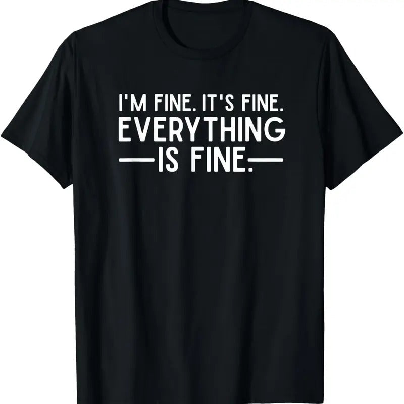 100% Cotton Everything is Fine and I'm Fine I said It's Fine Funny Quote T-Shirt Hoodie, Sweatshirt | HypeCrazeTee.com
