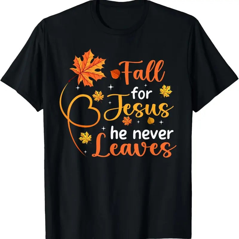 100% Cotton Fall For Jesus He Never Leaves Leaves Autumn Christian Women T-Shirt Hoodie, Sweatshirt | HypeCrazeTee.com