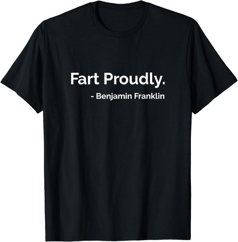 [100% Cotton]Fart Proudly - Benjamin Franklin Quote T-Shirt Hoodie, Sweatshirt | HypeCrazeTee.com