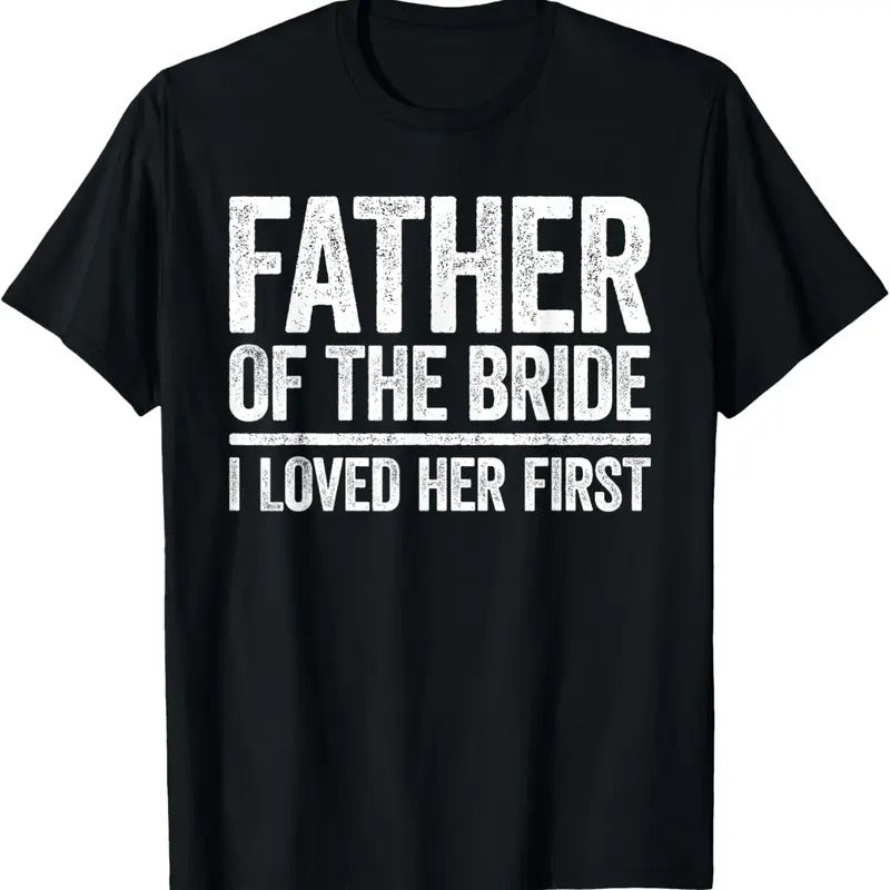 100% Cotton Father Of The Bride I Love Her First Shirt Father Wedding T-Shirt Hoodie, Sweatshirt | HypeCrazeTee.com