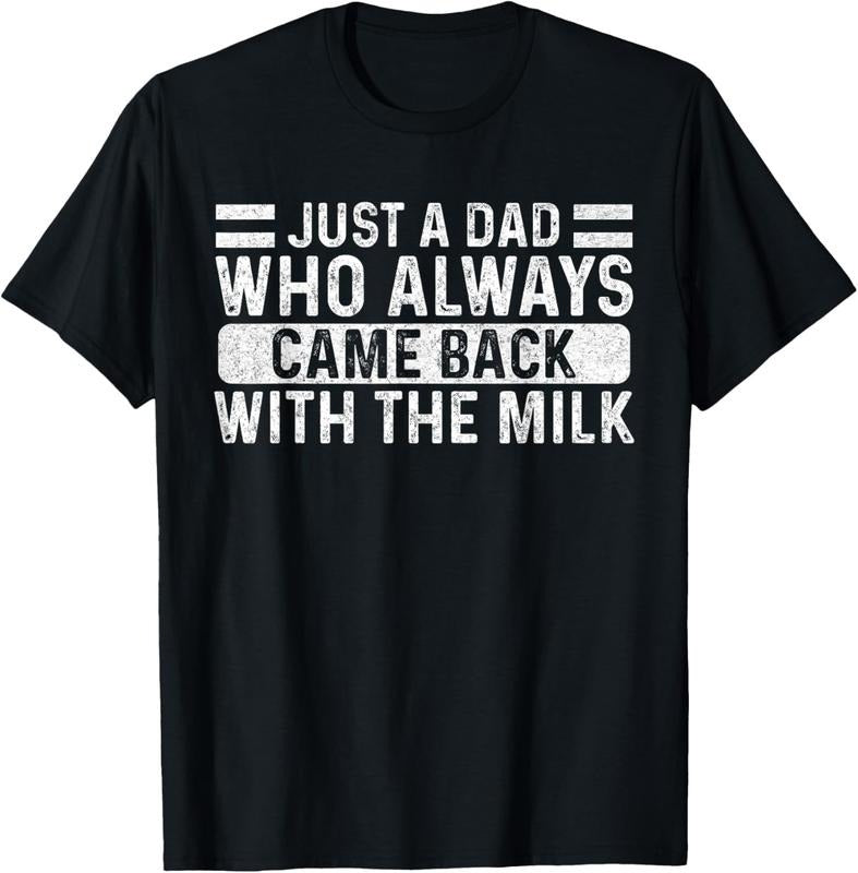 100% Cotton Father's Day Just A Dad Who Always Came Back With The Milk T-Shirt Hoodie, Sweatshirt | HypeCrazeTee.com