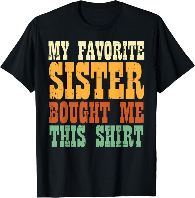 100% Cotton Favorite Sister Bought Me This Shirt Brother Sibling Men Boy T-Shirt Hoodie, Sweatshirt | HypeCrazeTee.com