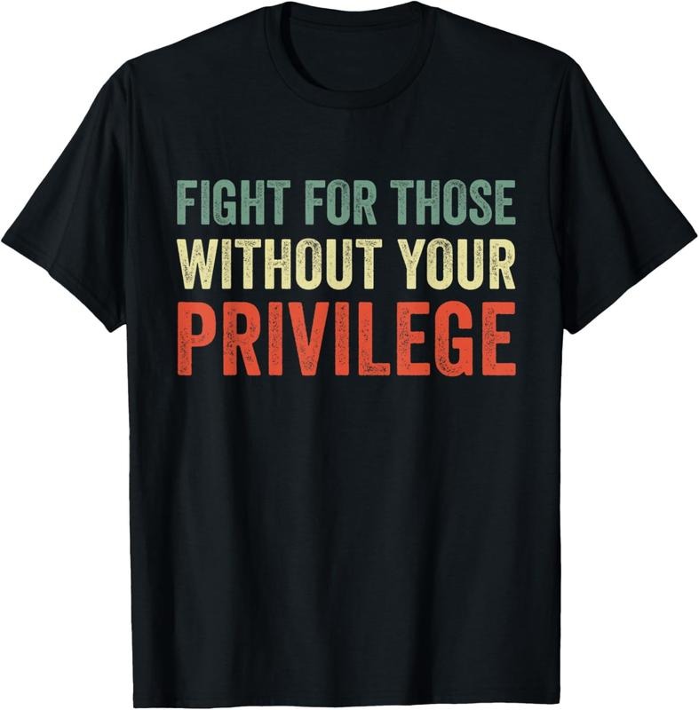 [100% Cotton]Fight For Those Without Your Privilege Protest Vintage T-Shirt Hoodie, Sweatshirt | HypeCrazeTee.com