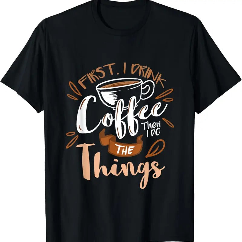 100% Cotton First I Drink The Coffee Then I Do The Things Barista T-Shirt Hoodie, Sweatshirt | HypeCrazeTee.com