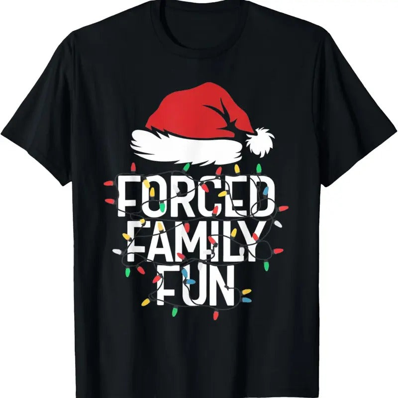 100% Cotton Forced Family Fun Sarcastic Christmas Funny Men Women  T-Shirt Hoodie, Sweatshirt | HypeCrazeTee.com