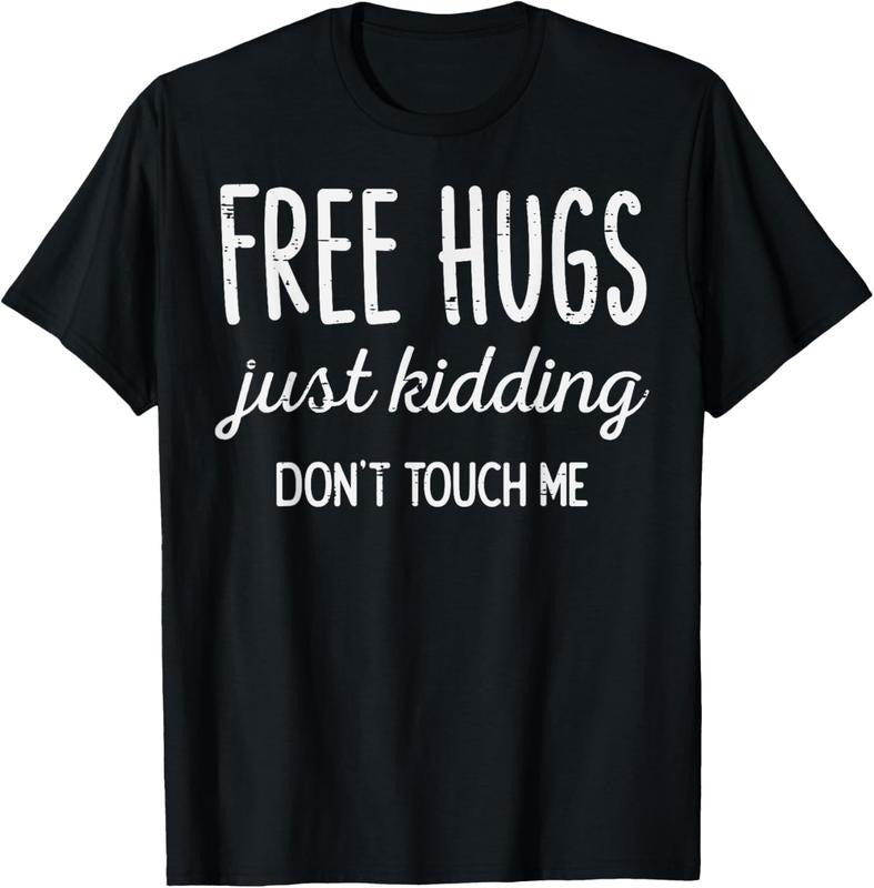 100% Cotton Free Hugs Kidding Dont Touch Me Funny Saying Men Women T-Shirt Hoodie, Sweatshirt | HypeCrazeTee.com