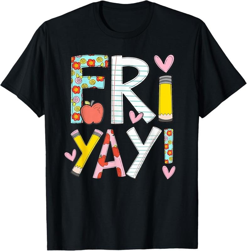 100% Cotton Fri-Yay Happy Friday Funny Weekend Teacher Back To School T-Shirt Hoodie, Sweatshirt | HypeCrazeTee.com