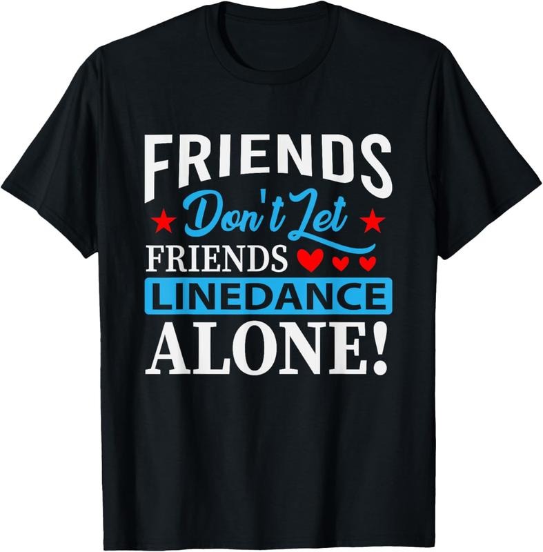 100% Cotton Friends Dont Let Friends Linedance Alone Line Dance T-Shirt Hoodie, Sweatshirt | HypeCrazeTee.com