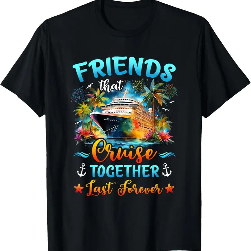 100% Cotton Friends That Cruise Together Last Forever Friends Cruising T-Shirt Hoodie, Sweatshirt | HypeCrazeTee.com