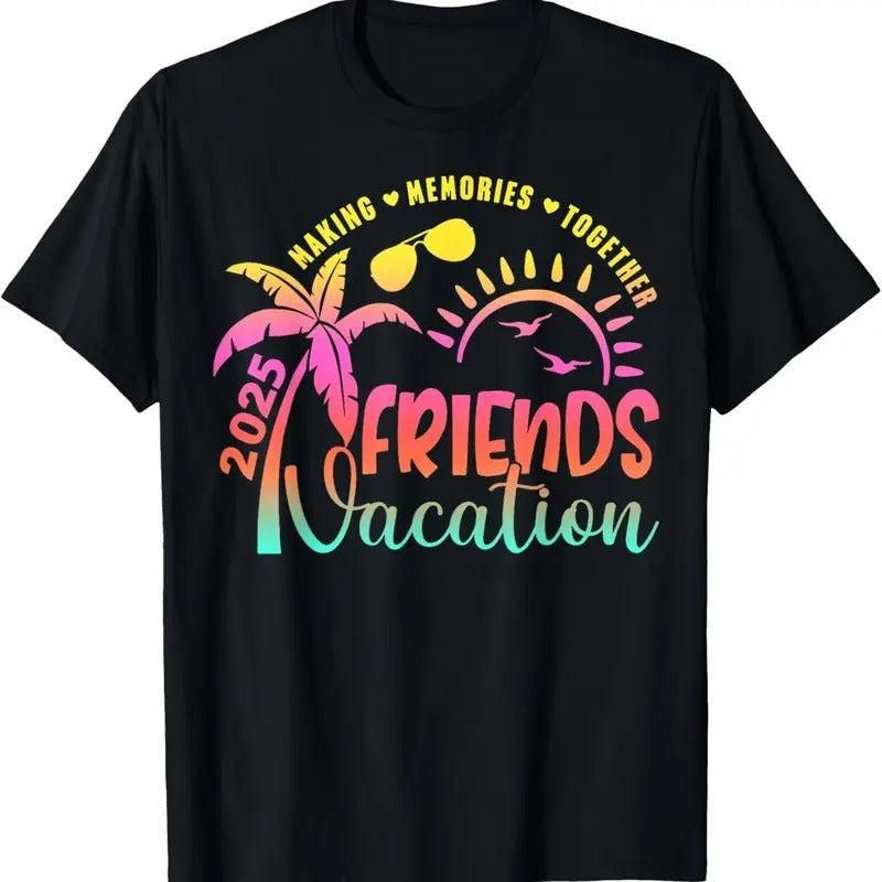 100% Cotton Friends Vacation 2025 Making Memories Together Girls Trip T-Shirt Hoodie, Sweatshirt | HypeCrazeTee.com