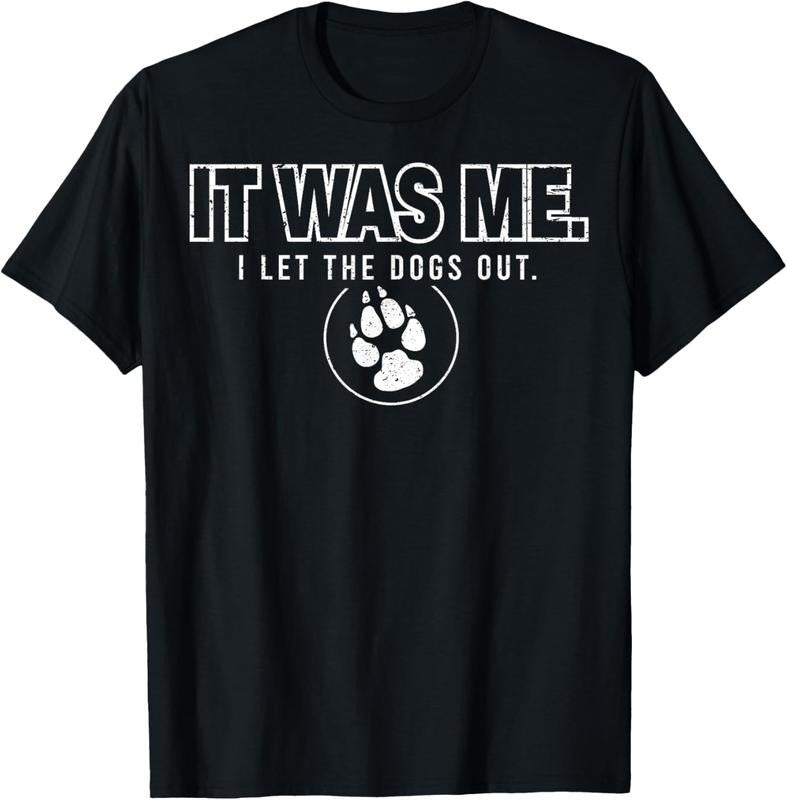 100% Cotton Fun Animal Humor Sayings It Was Me I Let the Dogs Out T-Shirt Hoodie, Sweatshirt | HypeCrazeTee.com