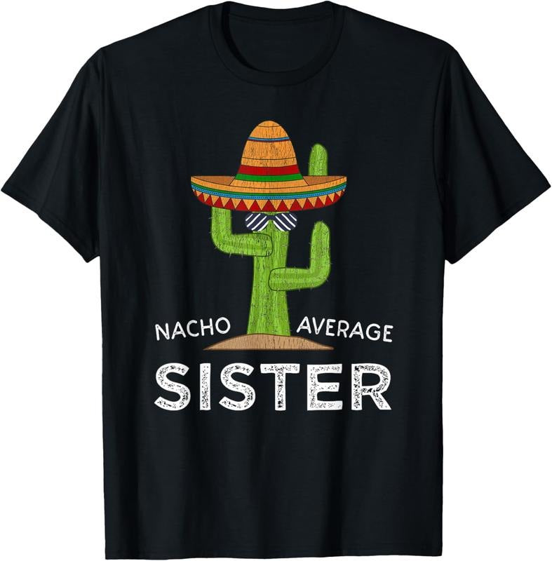 100% Cotton Fun Cute Sister Humor | Funny Saying Nacho Average Sister T-Shirt Hoodie, Sweatshirt | HypeCrazeTee.com