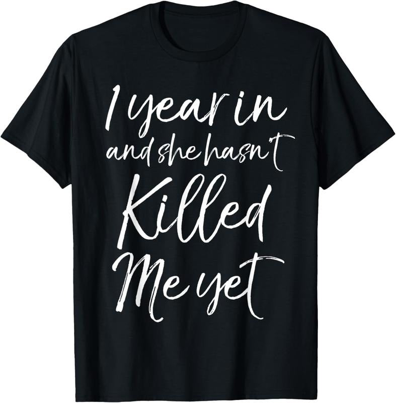 100% Cotton Funny 1st Anniversary 1 Year in and She Hasn't Killed Me Yet T-Shirt Hoodie, Sweatshirt | HypeCrazeTee.com
