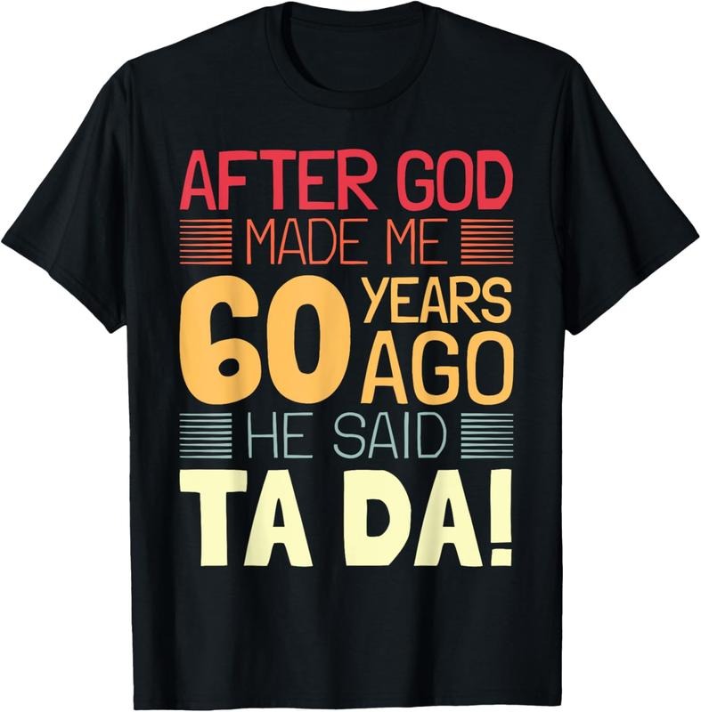 100% Cotton Funny 60th Birthday I God Said Ta Da! I 60 Year Old T-Shirt Hoodie, Sweatshirt | HypeCrazeTee.com