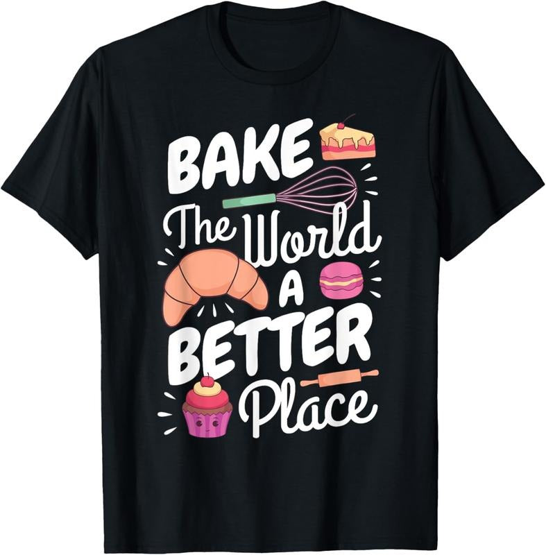 100% Cotton Funny Baking Confectioner Pastry Chef Bake The World Better T-Shirt Hoodie, Sweatshirt | HypeCrazeTee.com