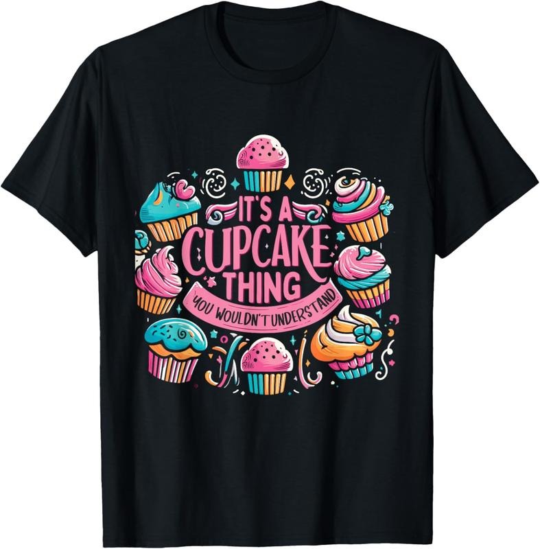 100% Cotton Funny Baking Lover Cupcake Dessert Pastry Cupcakes T-Shirt Hoodie, Sweatshirt | HypeCrazeTee.com