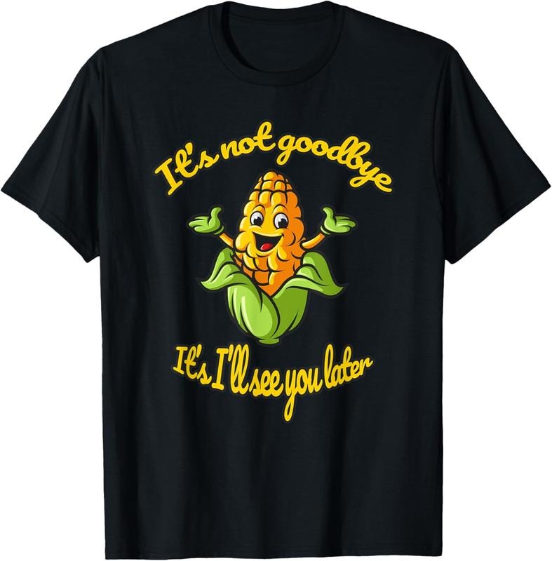 100% Cotton Funny Corn See You Later T-Shirt Hoodie, Sweatshirt | HypeCrazeTee.com