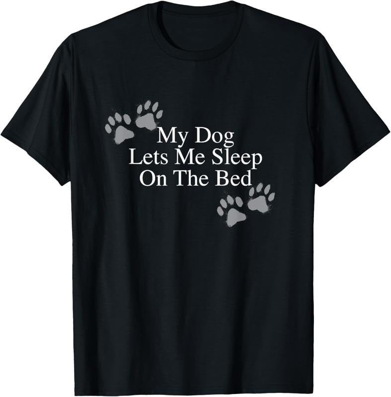 100% Cotton Funny Dog Lover Gift My Dog Lets Me Sleep on the Bed T-Shirt Hoodie, Sweatshirt | HypeCrazeTee.com