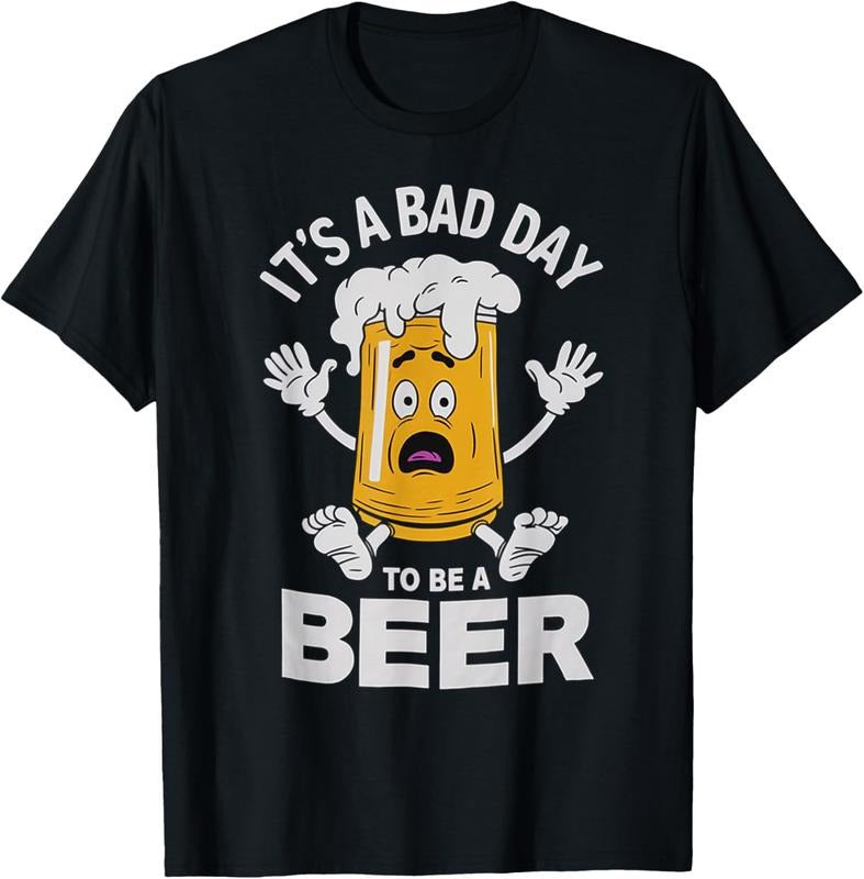 100% Cotton Funny Drinking Beer It's A Bad Day To Be A Beer T-Shirt Hoodie, Sweatshirt | HypeCrazeTee.com