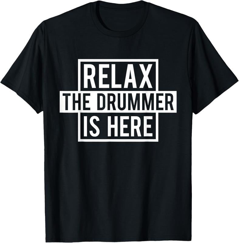 100% Cotton Funny Drummer T-Shirt - Relax The Drummer Is Here Tee T-Shirt Hoodie, Sweatshirt | HypeCrazeTee.com