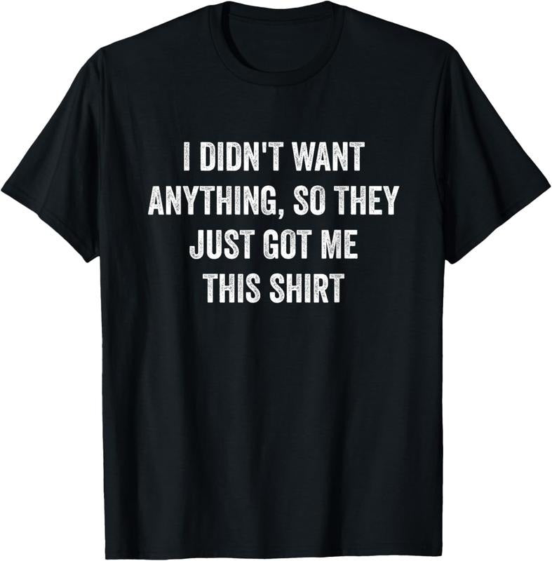 100% Cotton Funny Gifts For Men Who Want Nothing T-Shirt Hoodie, Sweatshirt | HypeCrazeTee.com