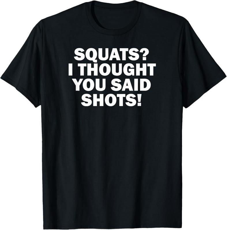 100% Cotton Funny Gym Fitness Squats I Thought You Said Shots T-Shirt Hoodie, Sweatshirt | HypeCrazeTee.com